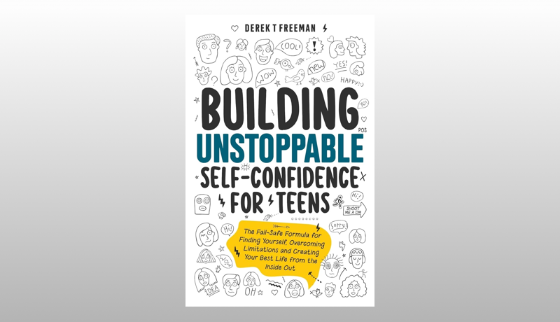 Building Unstoppable Self-Confidence for Teens
