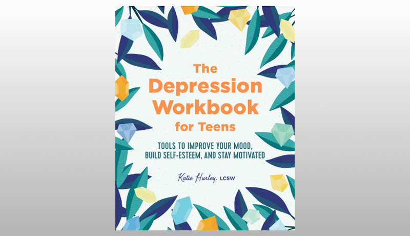 The Depression Workbook for Teens